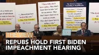 Repubs Hold First Biden Impeachment Hearing | The View