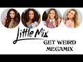 Little Mix - Get Weird Megamix (Lyrics)