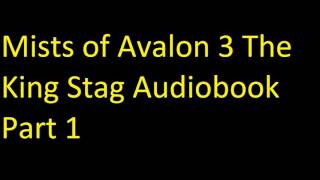 Mists of Avalon 3   The King Stag Audiobook Part 1