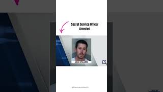 Secret Service Officer Arrested
