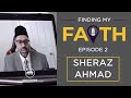 Finding My Faith - Episode 2 | Sheraz Ahmad