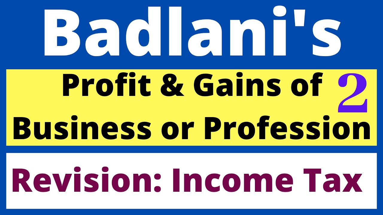 Revision: Income Tax : PGBP : Part 2: Profit & Gains Of Business Or ...