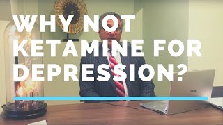 Why Not Ketamine For Depression Treatment?