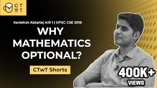 UPSC CSE - Why Mathematics Optional | AIR 01 2018 Topper Kanishak Kataria