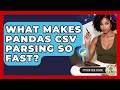 What Makes Pandas CSV Parsing So Fast? - Python Code School