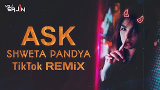 Ask Ft Shweta Pandya ( Remix ) // TikTok Trending Song // New Hindi Lo-Fi Remix 2023 // Vdj Sajin