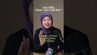 Nak Pilih Dinar Atau Gold Bar?