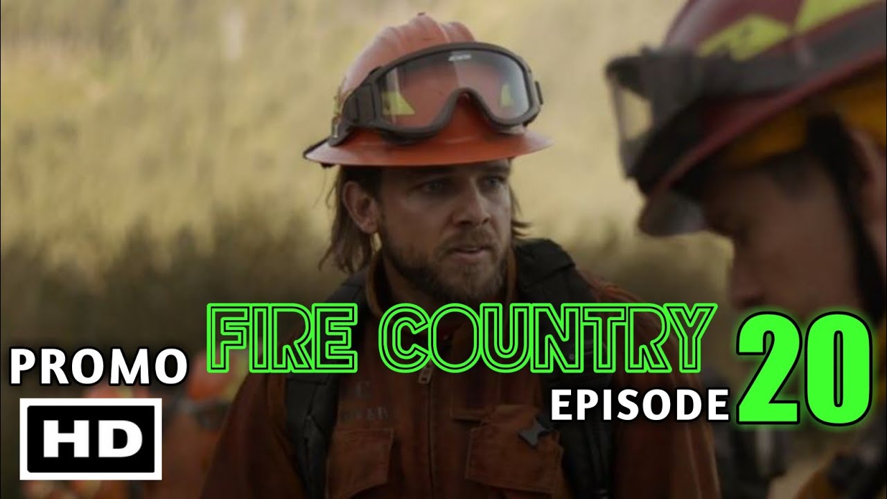 Fire Country Season 1 Episode 20 " At The End Of My Rope" Release Date ...