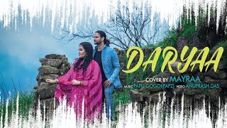 DARYAA | cover by MAYRAA | Shahid Mallya original | Manmarziyaan | Tapsee | Vicky Kaushal