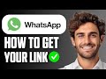 How To Get My WhatsApp Link (Quick Guide 2026)