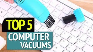 TOP 5: Best Computer Vacuums 2019