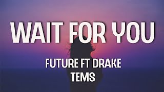 WAIT FOR U - Future ft. Drake, Tems (Lyrics)