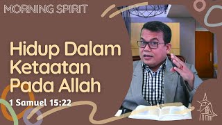 Hidup Dalam Ketaatan Pada Allah | Morning Spirit | 30 April 2021