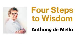 Four Steps to Wisdom - Anthony de Mello SJ