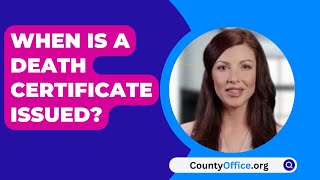 When Is A Death Certificate Issued? - CountyOffice.org