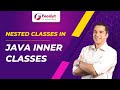 Nested classes in java inner classes in java explained hindi