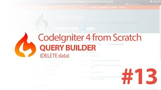 #13 Query Builder (DELETE Data) - CodeIgniter 4 from Scratch