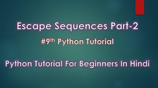 Escape Sequences Part 2 | # 9th Python Tutorial