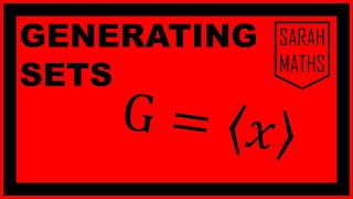 GENERATING SETS | SARAH MATHS