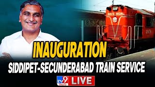 Minister Harish Rao LIVE | Flag off of Train Service from Siddipet to Secunderabad - TV9