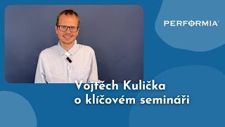 Vojtěch Kulička o klíčovém semináři Performia