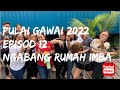 PULAI GAWAI EP12 | Ngabang Ba Rumah Imba | Kampung Passin