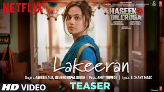 Lakeeran Teaser : Haseen Dillruba | Taapsee P,Vikrant M,Harshvardhan R|Amit T,Asees K, Devenderpal S