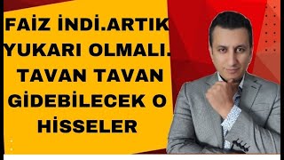 FAİZ İNDİRİMİ GELDİ..TAVAN TAVAN GİDEBİLECEK MUHTEŞEM 3 HİSSE..