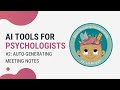 AI for Psychologists #2 - Auto-Generating Meeting Notes