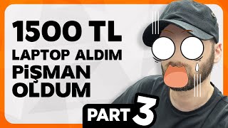 1500 TL'ye Laptop Aldım! - Durumu Kötü - PART 3 (SON BÖLÜM)