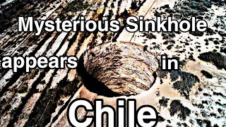 Mysterious Sinkhole Appears in Chile | നിഗൂഢത നിറഞ്ഞ ചിലെയിലെ കുഴി