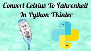 How To Convert Celsius To Fahrenheit In Python Tkinter | Tkinter Project | Tkinter Python Tutorial