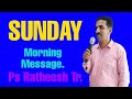 Sunday (Morning Message),Ps Ratheesh Tr, Hyderabad.