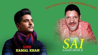 Live -Kamal Khan - Mela Hazrat Peer Sai Laddi Shah Ji Haibowal Kalan (Ludhiana)