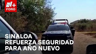 Sinaloa prepara operativo por Año Nuevo; reportan enfrentamiento armado en Culiacán - Las Noticias