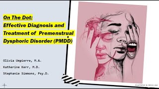 On The Dot: Effective Diagnosis \u0026 Treatment of Premenstrual Dysphoric Disorder PMDD