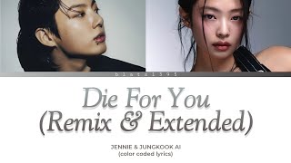 [AI COVER] Die For You (Remix \u0026 Extended) - JENNIE \u0026 JUNGKOOK / color coded lyrics