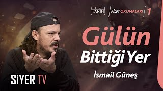 Gülün Bittiği Yer (İsmail Güneş) | Kubilay Erkan Yazıcı (Film Okumaları -1)