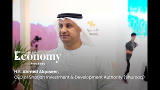 Interview with H.E. Ahmad Alqaseer, CEO of the Sharjah Investment \u0026 Development Authority (Shurooq)