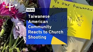 Taiwanese American Community Reacts to Church Shooting | TaiwanPlus News