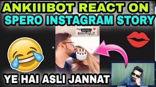 Ankiibot React On Spero Instagram Story👀Ya Hai Jannat Or yaha Hum Baithe hai👍