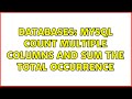 Databases: MySQL count multiple columns and sum the total occurrence (2 Solutions!!)