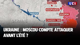 Ukraine : Moscou compte attaquer avant l'été ?