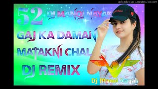 52 Gaj Ka Daman matakni chaal song dj remix new  haryanvi song  hard baas  remix Dj Manoj Nayak