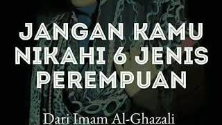 Jangan Nikahi 6 Jenis Perempuan ini Menurut Imam Al-Ghazali