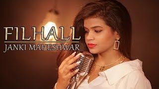 FILHALL Female Version | Akshay Kumar | BPraak | Jaani | Ammy Virk | Janki Maheshwar | Cover