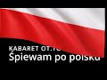 Śpiewam po polsku - Kabaret OT.TO