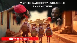 WATOTO WADOGO WAENDE SHULE SAA 4 ASUBUHI