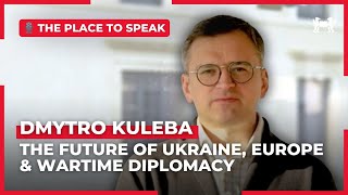 Dmytro Kuleba | The Future of Ukraine, Europe \u0026 Wartime Diplomacy