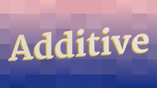 ADDITIVE pronunciation • How to pronounce ADDITIVE